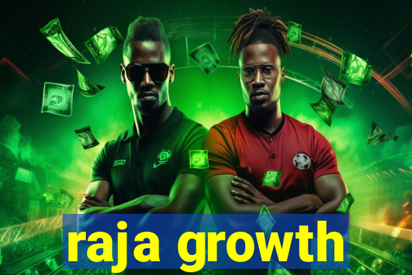 raja growth