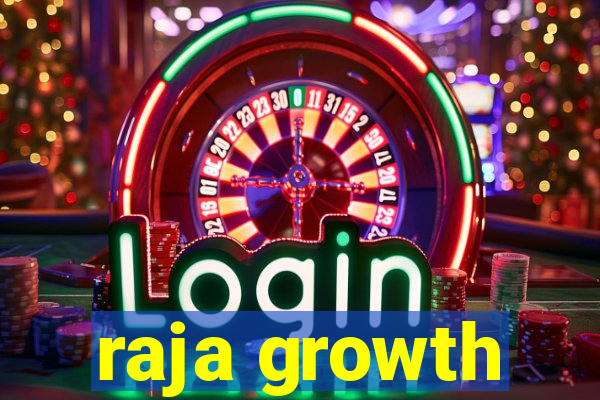 raja growth