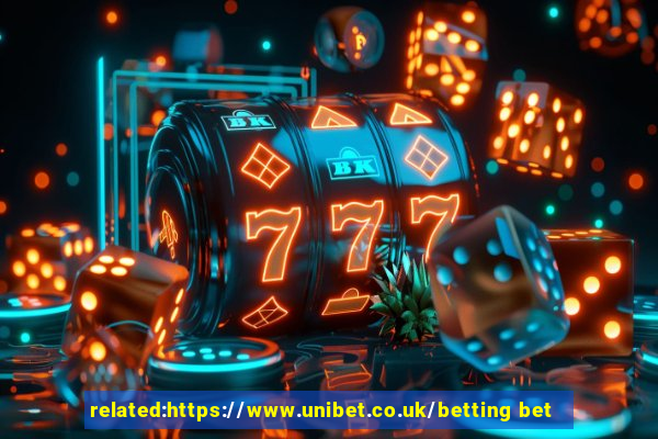 related:https://www.unibet.co.uk/betting bet