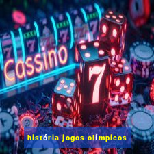 história jogos olímpicos