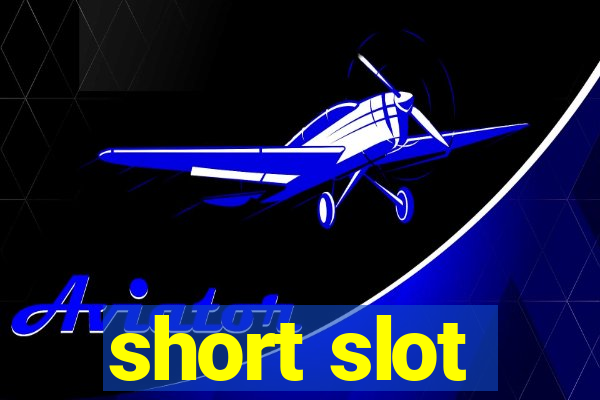 short slot