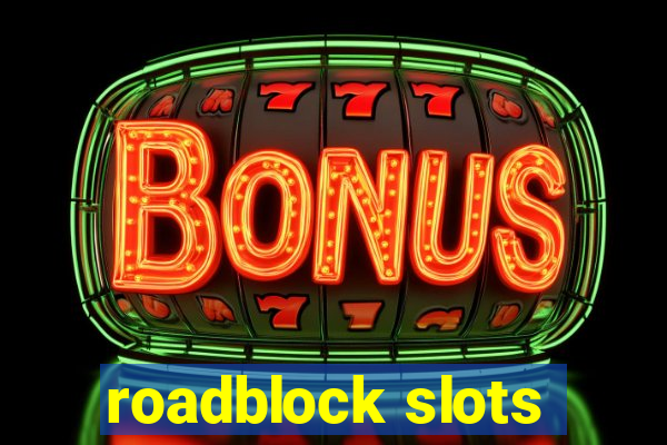 roadblock slots