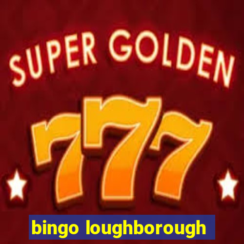 bingo loughborough