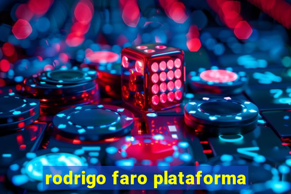 rodrigo faro plataforma