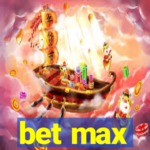 bet max