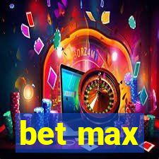 bet max