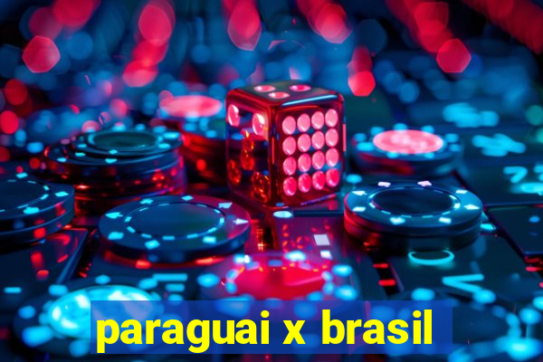 paraguai x brasil