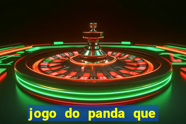 jogo do panda que ganha dinheiro