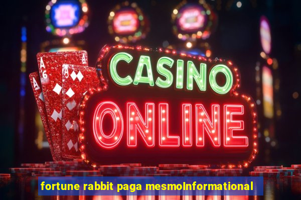 fortune rabbit paga mesmoInformational