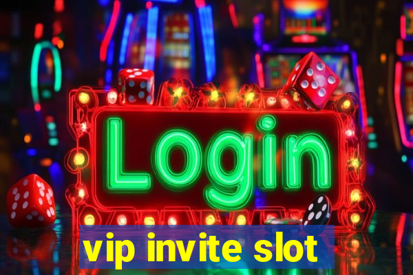 vip invite slot