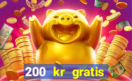 200 kr gratis casino uten innskudd