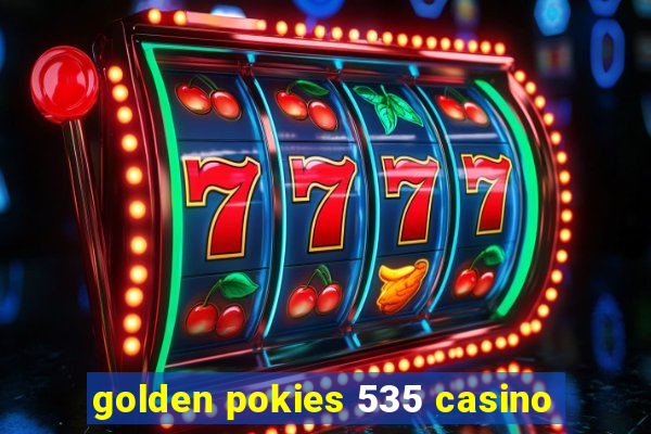 golden pokies 535 casino