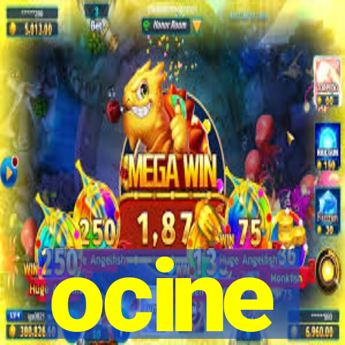 ocine