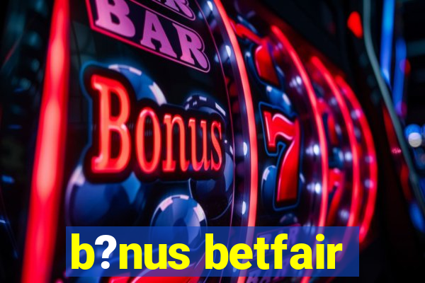 b?nus betfair