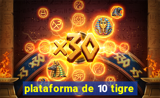 plataforma de 10 tigre