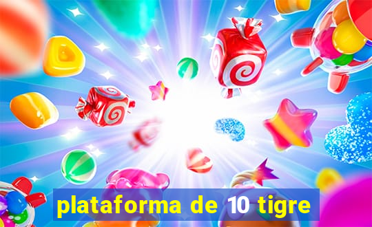 plataforma de 10 tigre