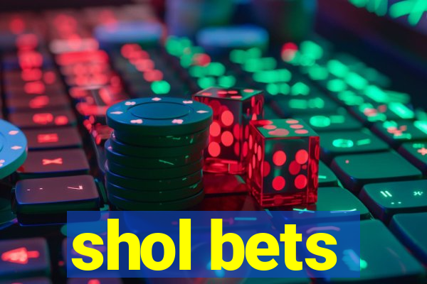 shol bets