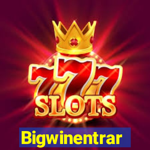 Bigwinentrar