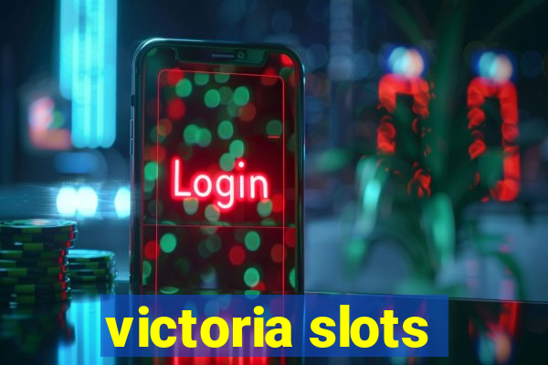 victoria slots