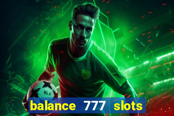 balance 777 slots é confiável