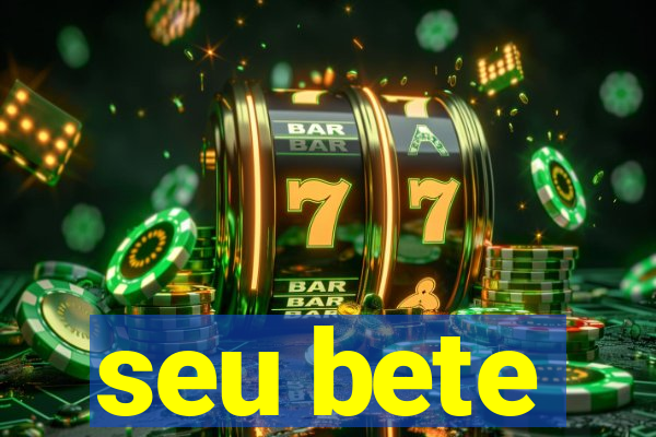 seu bete