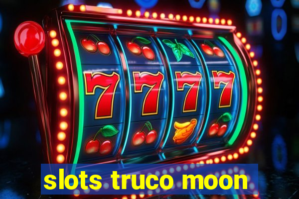 slots truco moon