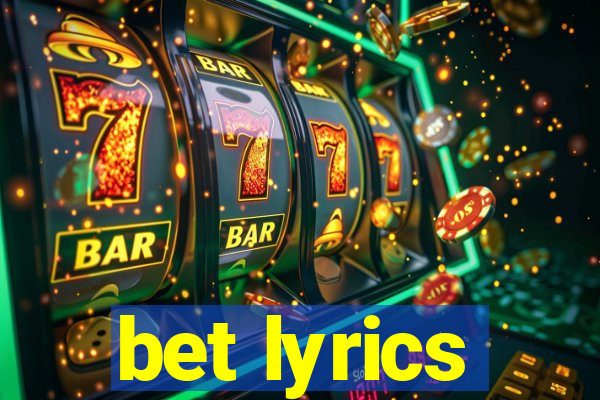 bet lyrics