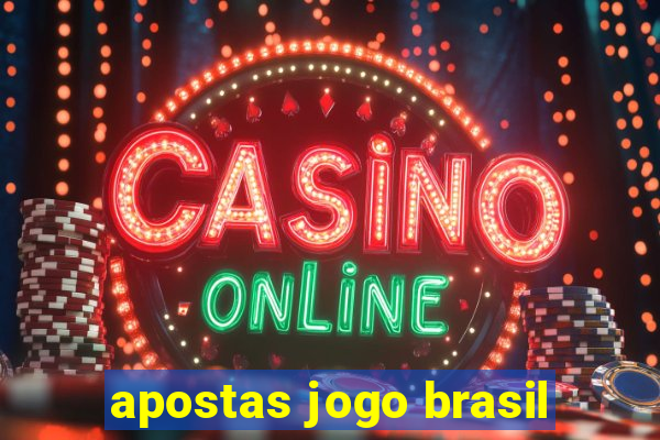 apostas jogo brasil