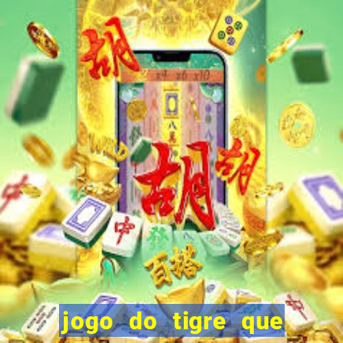 jogo do tigre que ganha dinheiro como jogar