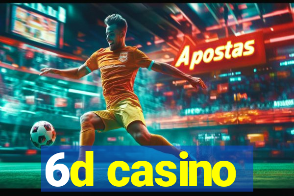 6d casino