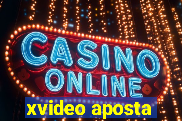 xvideo aposta