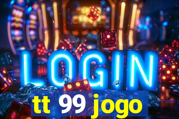 tt 99 jogo