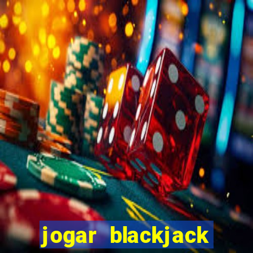 jogar blackjack online gratis