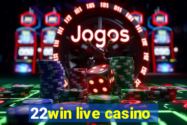 22win live casino