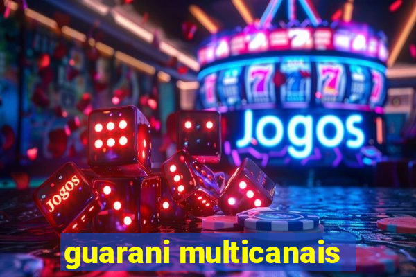 guarani multicanais