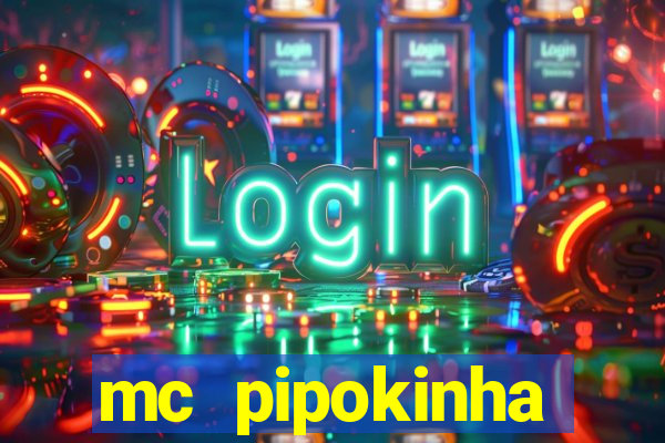 mc pipokinha transando telegram