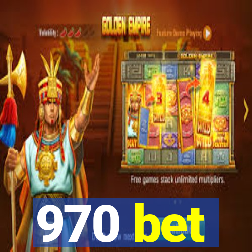 970 bet