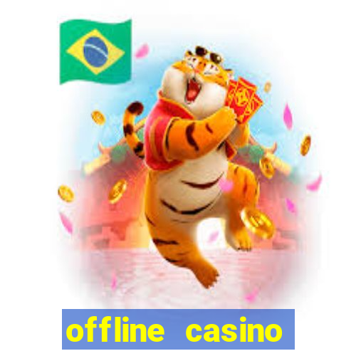 offline casino games win real cash