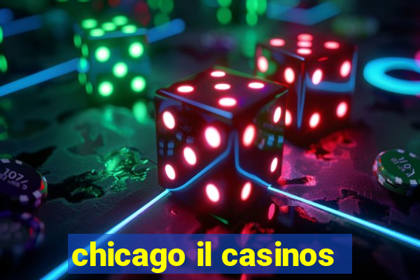 chicago il casinos