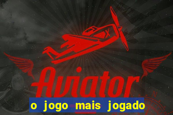 o jogo mais jogado no mundo