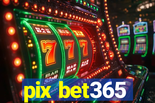 pix bet365