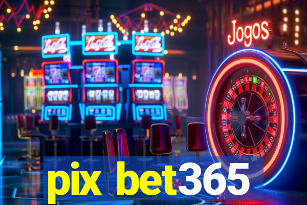 pix bet365