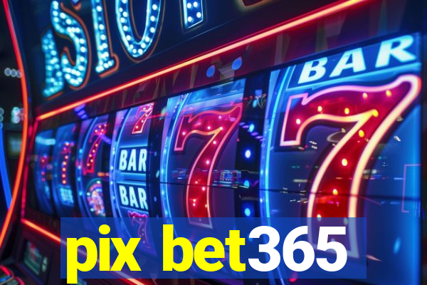 pix bet365