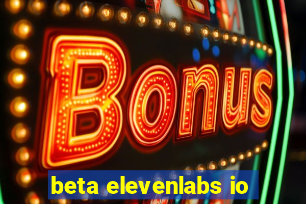 beta elevenlabs io