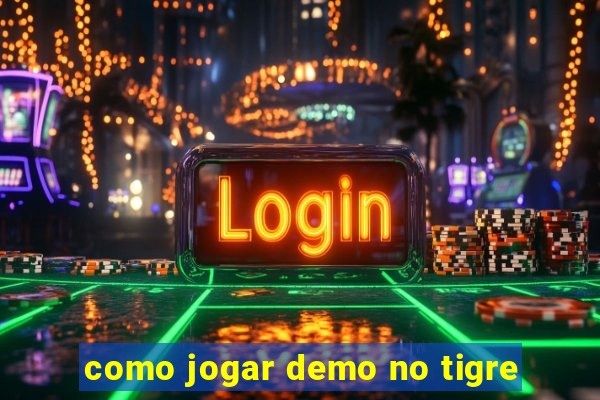 como jogar demo no tigre