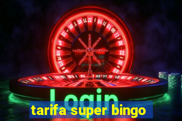 tarifa super bingo