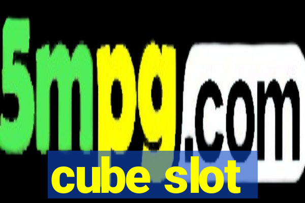 cube slot