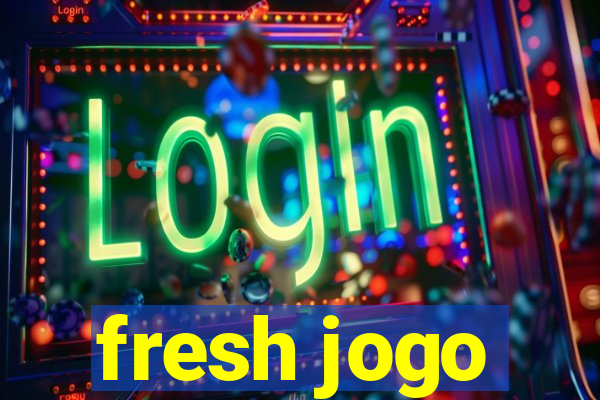 fresh jogo