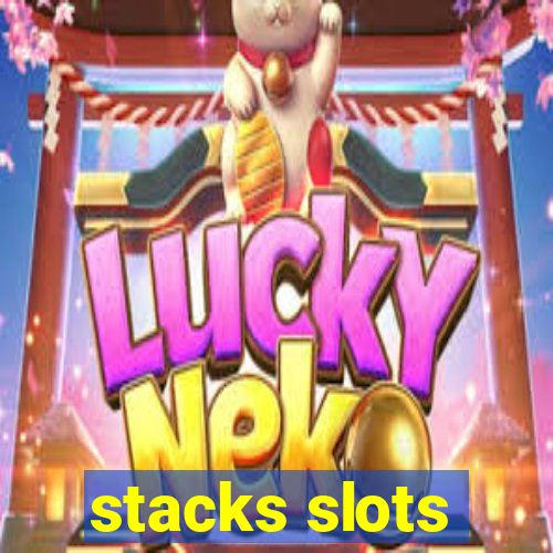 stacks slots