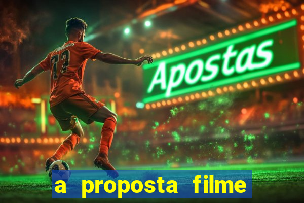 a proposta filme completo dublado topflix